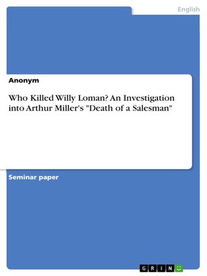 cover image of Who Killed Willy Loman? an Investigation into Arthur Miller's "Death of a Salesman"